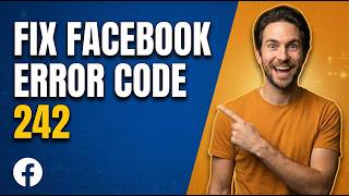Fix Facebook Error Code 242 (2026 Easy Guide)