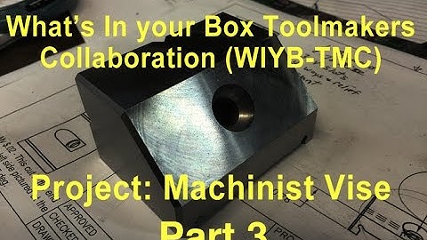 WIYB TMC Machinist Vise   Part 3