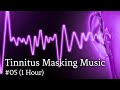 Music using tinnitus relief sounds 05 (1 Hour) with Screensavers