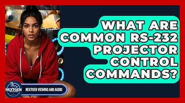 What Are Common RS-232 Projector Control Commands? - NextGen Viewing and Audio