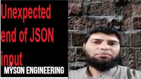 Unexpected end of JSON input, problem solve in 10 second urdu/hindi