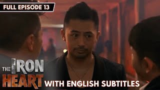 [ENG SUB] The Iron Heart | Full Episode 13