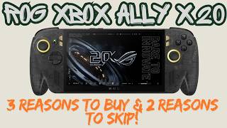 ROG Xbox Ally X20 OLED 3 Reasons to BUY & 2 Reasons to SKIP!