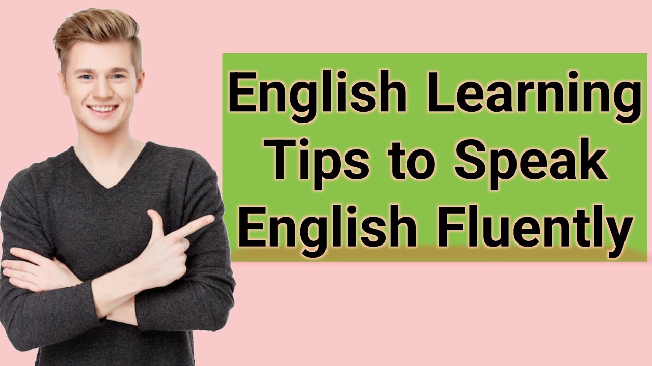 English Learning Tips To Speak English Fluently | Improve Your English ...