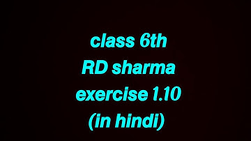 ex 1.10 rd sharma class 6