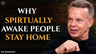 Why Spiritually Awake People Stay Home || Joe Dispenza