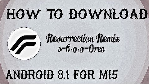 Download Resurrection Remix ROM Oreo v6.0.0 For Mi5 | Android 8.1