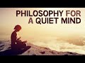 Philosophy For A Quiet Mind