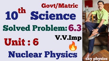 Class 10|Science|Solved Problem 6.3|Unit 6|Nuclear Physics|Compulsory|sky physics