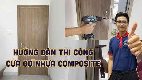 Hướng dẫn thi công cửa gỗ nhựa Composite cực đơn giản.