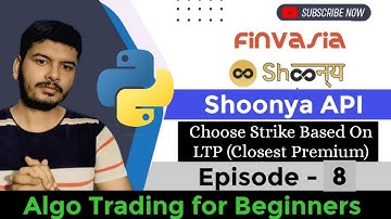Shoonya API - Select Strike Price Based on closest Premium Episode-8