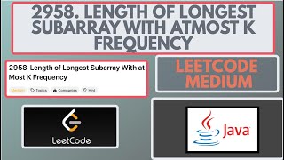 Leetcode | 2958. Length of Longest Subarray With at Most K Frequency | Medium | Java Solution