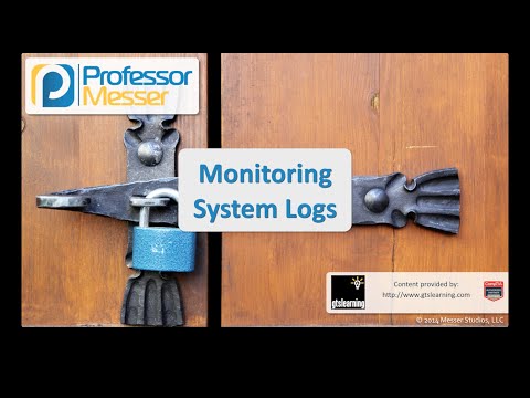 Monitoring System Logs - CompTIA Security+ SY0-401: 3.6