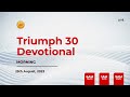 TRIUMPH30 LIVE: PURPOSE AND FAMILY [Morning Devotion]