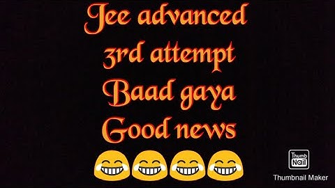 jee advance 3rd attempt good news || jee advance 3rd attempt increased official news