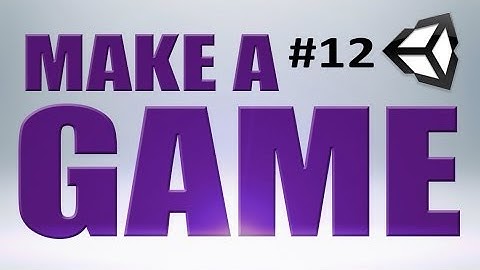 12. Unity Tutorial, GRAPHICS - MAKE A GAME