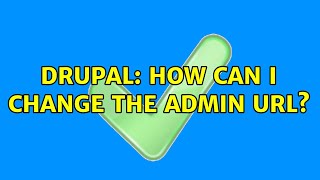 Drupal: How can I change the admin url? (2 Solutions!!)
