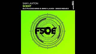 Sam Laxton - Scent (DJ-Pacecord & Bro-Land - 2023 Remix)