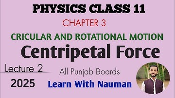 Centripetal Force || Chapter 03|| Circular and Rotational Motion|| Physics Class 11