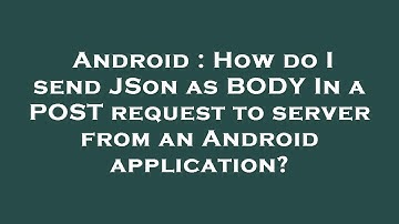 Android : How do I send JSon as BODY In a POST request to server from an Android application?