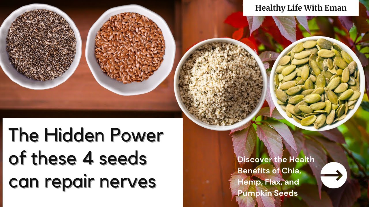 The Hidden Power of these 4 seeds can repair nerves Chia, Hemp, Flax, Pumpkin Seeds Health