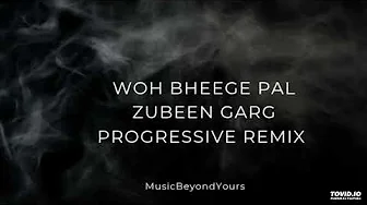 Woh Bheege Pal | Woh Bheegi Yaadein | Zubeen Garg | Progressive | 🎧 | Remix | MusicBeyondYours