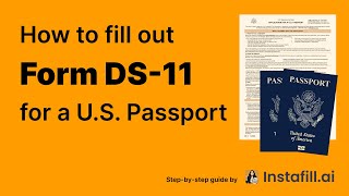 How to Fill Out Form DS-11 for a U.S. Passport | Step-by-Step Guide with Instafill.ai