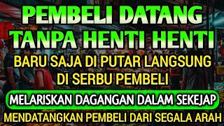 DOA PENGLARIS DAGANGAN TINGKAT TINGGI !! HANYA 3 MENIT PEMBELI RAMAI BERDATANGAN, ATAS IZIN ALLAH
