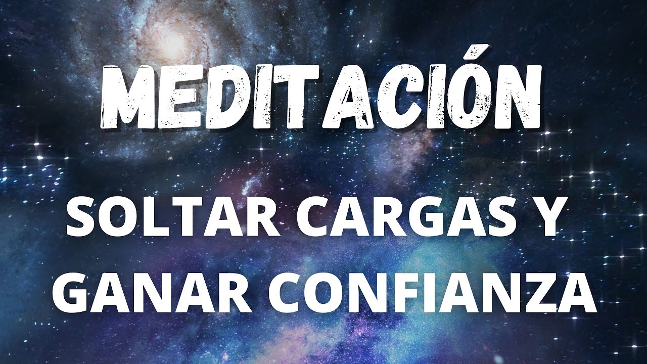 Meditación guiada para soltar cargas y sentir confianza interior - YouTube
