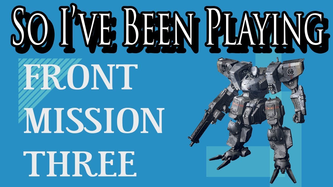 So I ve Been Playing FRONT MISSION 3 Review PS1 YouTube so-i-ve-been-playing-front-mission-3-review-ps1-youtube