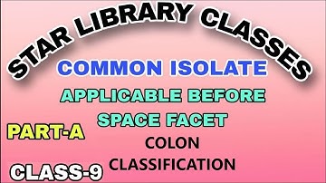 CLASS -9 ( Colon Classification) Common Isolate ( Applicable before spece facet)  By Subhash Sir