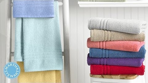 Everything You Need to Know About Choosing Towels - Martha Stewart