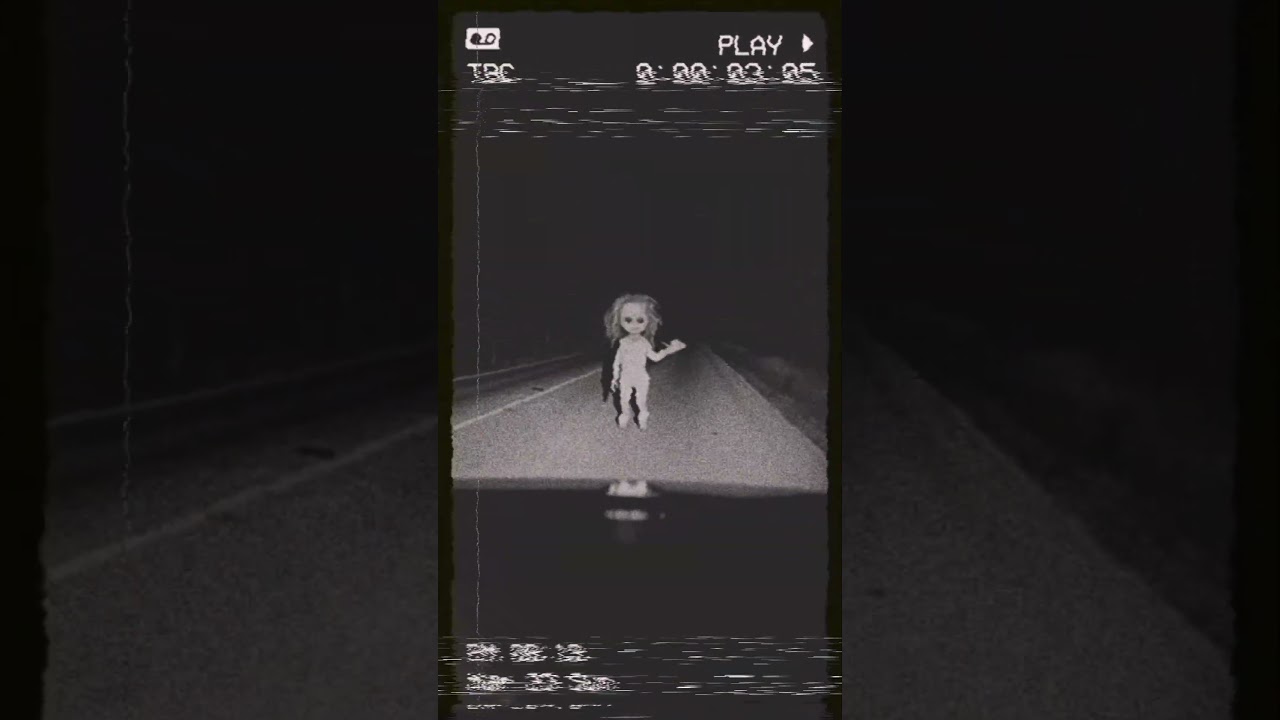 the roads are haunted by dolls |  