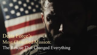 Delta Force’s Most Classified Mission: The Rescue That Changed Everything