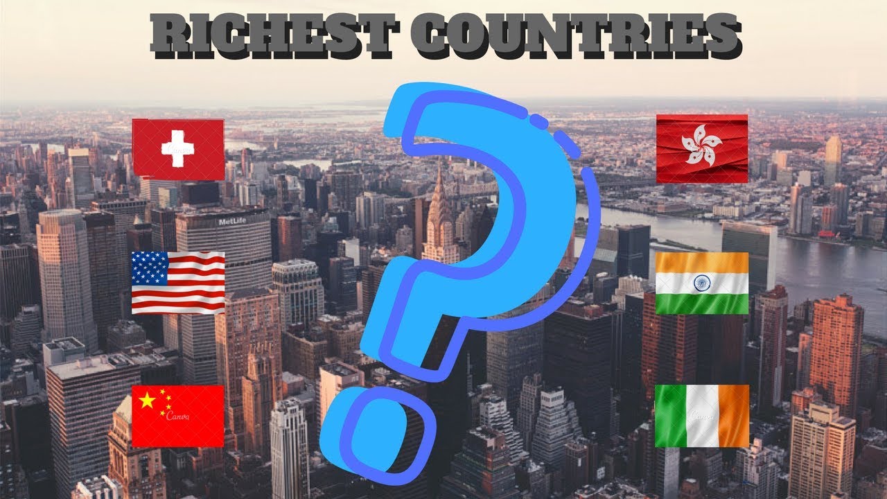 TOP 10 MOST RICHEST COUNTRIES OF THE WORLD - 2018