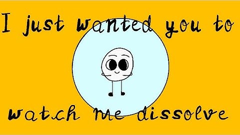 Dissolve | Animation (I just wanted you to watch me dissolve)