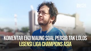 Persib Bandung Tak Lolos Lisensi Liga Champions Asia, Ini Komentar Eko Maung