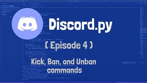 How to make a discord bot with discord.py | Episode 4 | Kick, Ban, and Unban Commands