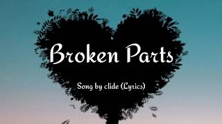Broken Parts - Song by clide (Lyrics)