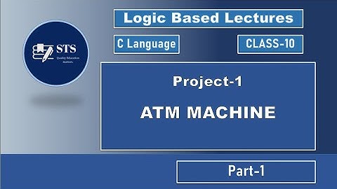 Project-1, Part-1 | ATM Machine in C | STS (Science + Coding) Academy