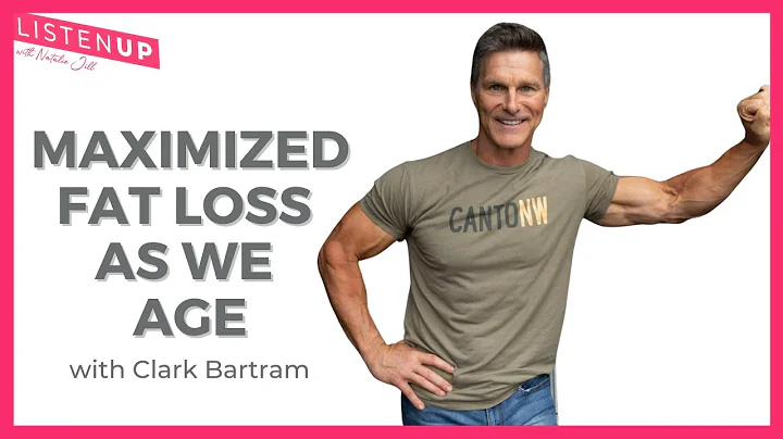 Maximized Fat Loss As We Age with Clark Bartram
