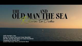 Soundtrack - Music Video Caña Guarapo y Son The Old Man and the Sea: Return to Cuba