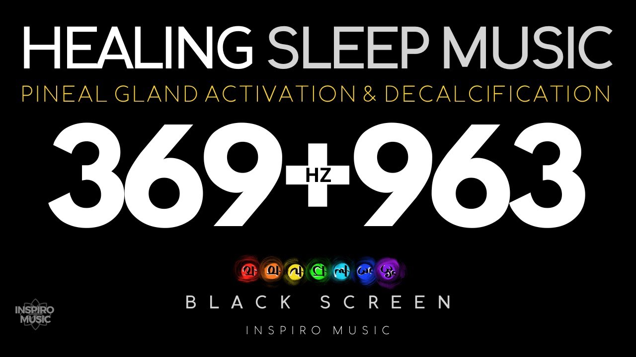 BLACK SCREEN · HEALING SLEEP MUSIC · 369hz + 963hz PINEAL GLAND ...