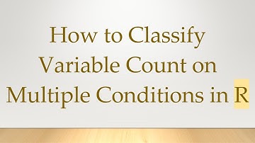 How to Classify Variable Count on Multiple Conditions in R