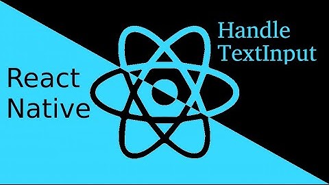 React-Native tutorial # Handle Input