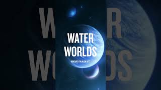 Water Worlds: Hideouts for Aliens life