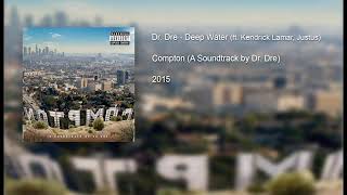 Dr. Dre - Deep Water (ft. Kendrick Lamar , Justus)  [Explicit]