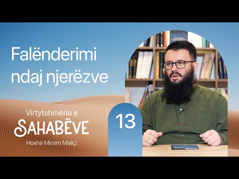 13. Falënderimi ndaj njerëzve - Hoxhë Mirsim Maliçi