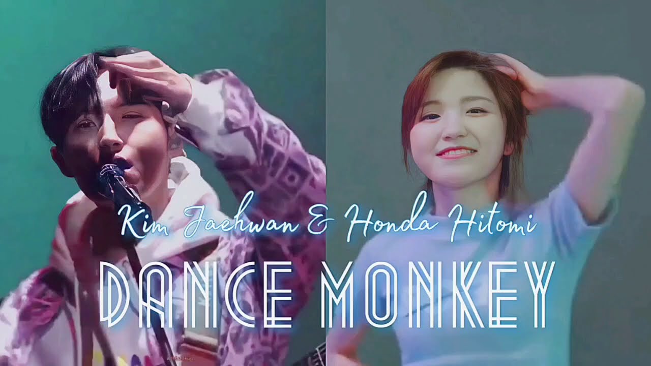 Kim Jaehwan x Honda Hitomi - Dance Monkey (Cover)