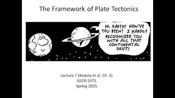 GEOS 5375: Tectonics Lecture 7B - The Framework of Plate Tectonics
